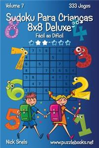 Sudoku Para Crianças 8x8 Deluxe - Fácil ao Difícil - Volume 7 - 333 Jogos