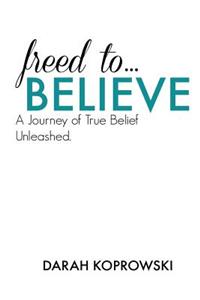 Freed to Believe