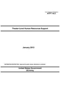 Army Techniques Publication ATP 1-0.2 Theater-Level Human Resources Support January 2013