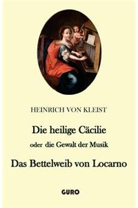 Die Heilige Cacilie Oder Die Gewalt Der Musik. Das Bettelweib Von Locarno