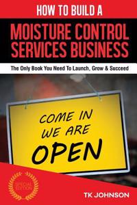 How to Build a Moisture Control Services Business (Special Edition)
