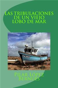 TRIBULACIONES DE UN VIEJO LOBO DE MAR (Novelas adolescentes)