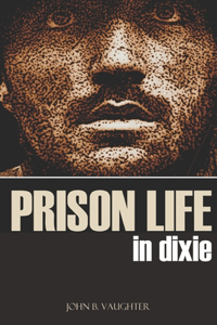 Prison Life in Dixie (Expanded, Annotated)
