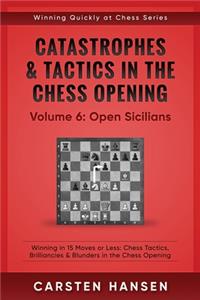 Catastrophes & Tactics in the Chess Opening - Volume 6