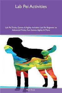Lab Pei Activities Lab Pei Tricks, Games & Agility Includes: Lab Pei Beginner to Advanced Tricks, Fun Games, Agility & More