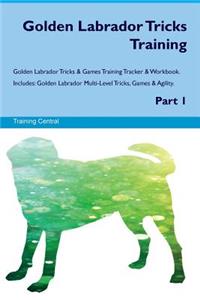 Golden Labrador Tricks Training Golden Labrador Tricks & Games Training Tracker & Workbook. Includes