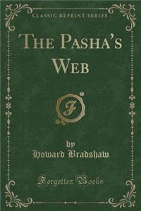 The Pasha's Web (Classic Reprint)