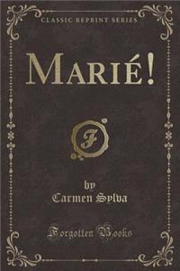 Marie! (Classic Reprint)