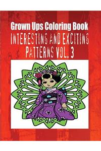 Grown Ups Coloring Book Interesting and Exciting Patterns Vol. 3