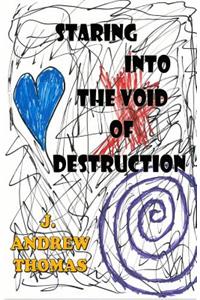 Staring into the Void of Destruction