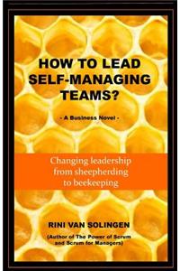 How To Lead Self-Managing Teams?