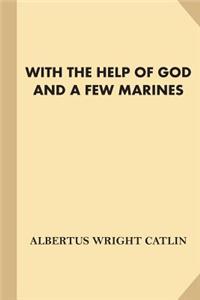 With The Help of God and A Few Marines [With Illustrations] (Fine Print)