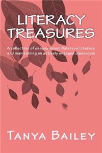 Literacy Treasures: A Collection of Essays about Balanced Literacy and Maintaining an Actively Engaged Classroom