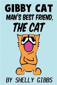 Gibby Cat, Man's Best Friend The Cat