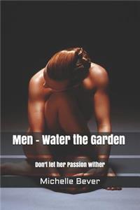 Men - Water the Garden