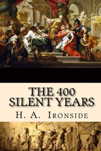 The 400 Silent Years: from Malachi to Matthew (Illustrated)