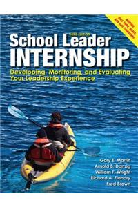 School Leader Internship: Developing, Monitoring, and Evaluating Your Leadership Experience