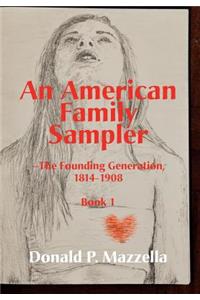 American Family Sampler, The Founding Generation 1814-1908