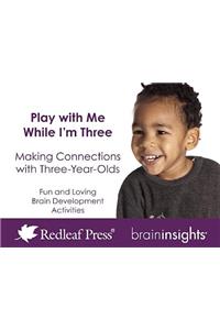 Play with Me While I'm Three