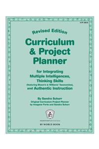 Curriculum & Project Planner Revised: For Integrating Multiple Intelligences, Thinking Skills (Featuring Bloom's & Williams' Taxonomies), and Authentic Instruction