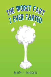 Worst Fart I Ever Farted