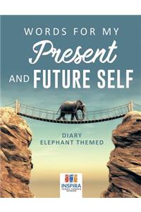 Words for My Present and Future Self Diary Elephant Themed