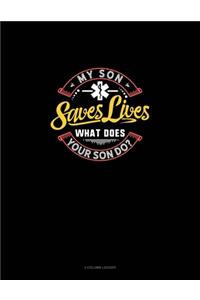 My Son Saves Lives What Does Your Son Do?