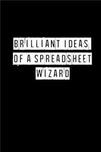 Brilliant Ideas of a Spreadsheet Wizard - 6 x 9 Inches (Funny Perfect Gag Gift, Organizer, Notes, Goals & To Do Lists)