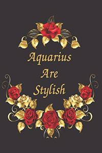Aquarius Are Stylish Notebook Journal