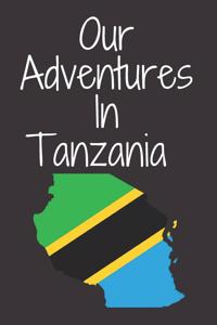 Our Adventures In Tanzania