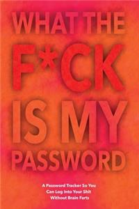 What The F*ck Is My Password