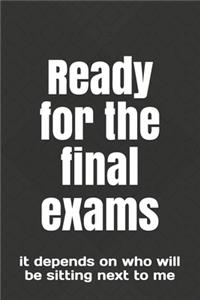 Ready for the final exams