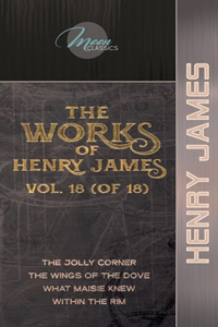 The Works of Henry James, Vol. 18 (of 18)