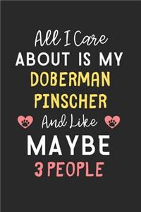 All I care about is my Doberman Pinscher and like maybe 3 people