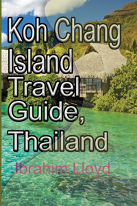 Koh Chang Island Travel Guide, Thailand