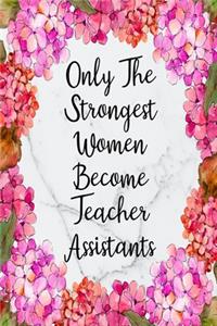 Only The Strongest Women Become Teacher Assistants