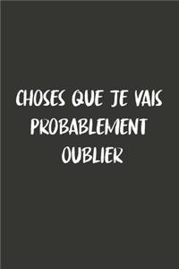 Choses Que Je Vais Probablement Oublier