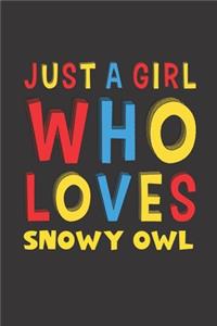 Just A Girl Who Loves Snowy Owl
