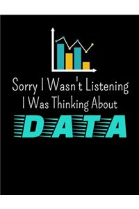 Sorry I Wasn't Listening I Was Thinking About Data