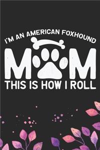 I'm an American Foxhound Mom This Is How I Roll