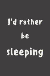 I'd rather be sleeping