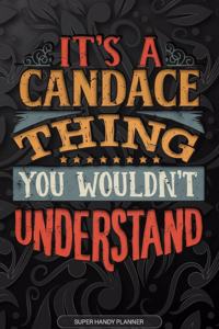 It's A Candace Thing You Wouldn't Understand: Candace Name Planner With Notebook Journal Calendar Personal Goals Password Manager & Much More, Perfect Gift For Candace