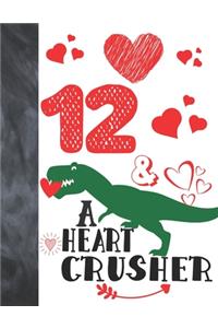 12 & A Heart Crusher: Green Dinosaur Valentines Day Gift For Boys And Girls Age 12 Years Old - Art Sketchbook Sketchpad Activity Book For Kids To Draw And Sketch In