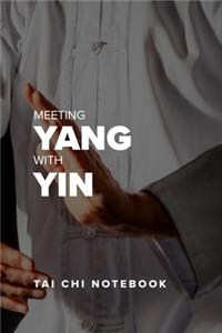 Meeting Yang With Yin - Tai Chi Notebook