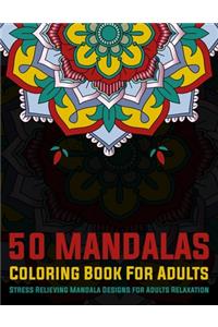 50 Mandalas Coloring Book For Adults Stress Relieving Mandala Designs for Adults Relaxation