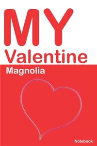 My Valentine Magnolia: Personalized Notebook for Magnolia. Valentine's Day Romantic Book - 6 x 9 in 150 Pages Dot Grid and Hearts