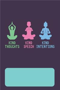 Kind Thoughts Kind Speech Kind Intentions