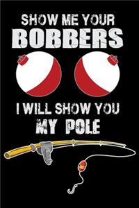 Show me your Bobbers I Will Show You My Pole