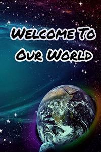 Welcome to Our World