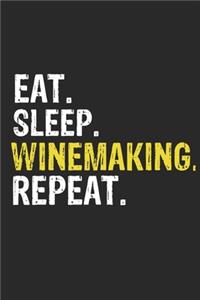 Eat Sleep Winemaking Repeat Funny Cool Gift for Winemaking Lovers Notebook A beautiful